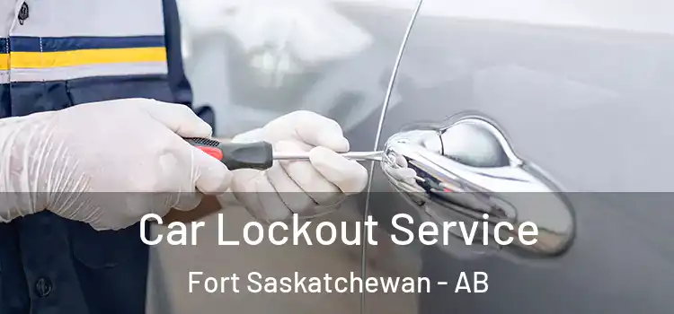 Car Lockout Service Fort Saskatchewan - AB