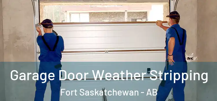  Garage Door Weather Stripping Fort Saskatchewan - AB