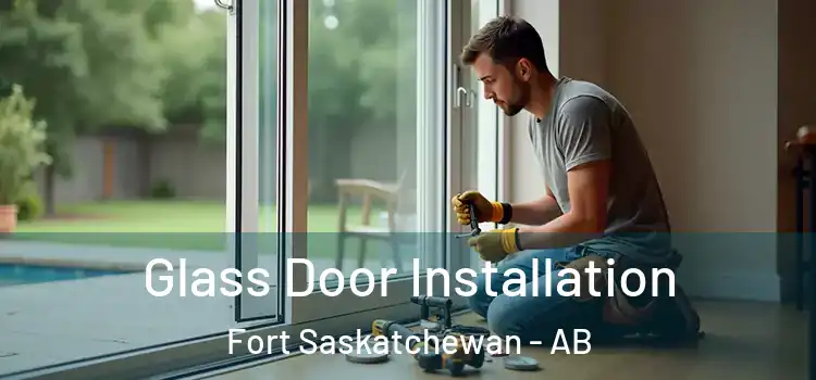 Glass Door Installation Fort Saskatchewan - AB