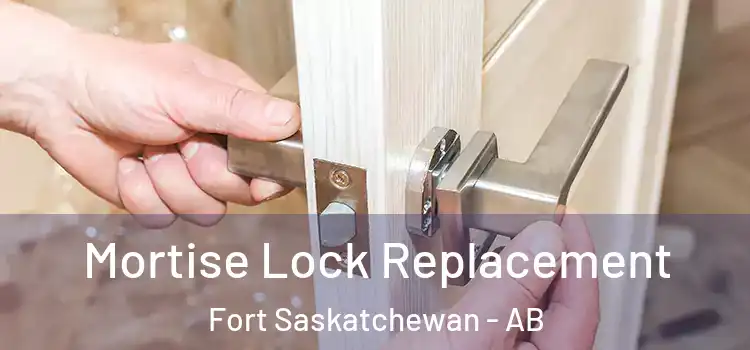 Mortise Lock Replacement Fort Saskatchewan - AB