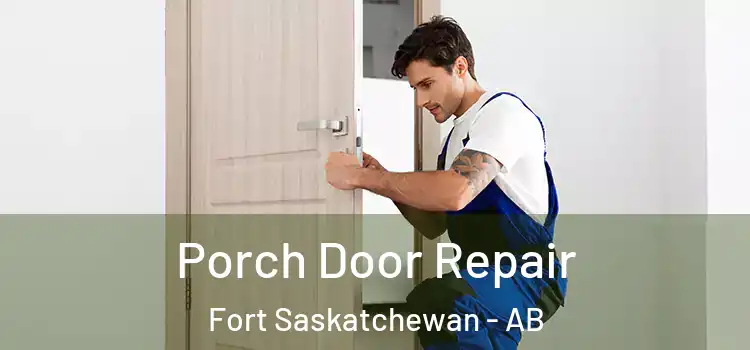  Porch Door Repair Fort Saskatchewan - AB