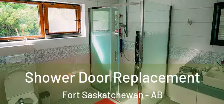 Shower Door Replacement Fort Saskatchewan - AB