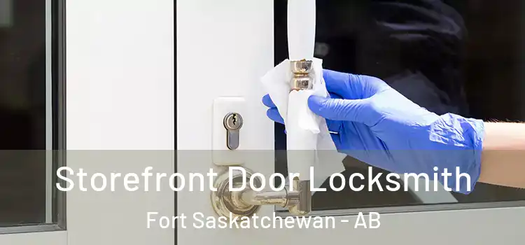 Storefront Door Locksmith Fort Saskatchewan - AB
